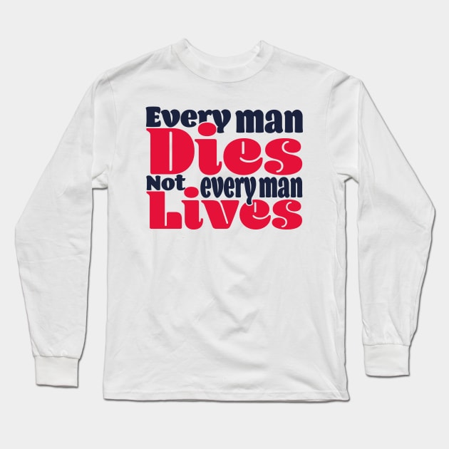 Every man dies. Not every man lives - colour Long Sleeve T-Shirt by Czajnikolandia